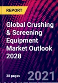 Global Crushing & Screening Equipment Market Outlook 2028- Product Image