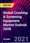 Global Crushing & Screening Equipment Market Outlook 2028 - Product Thumbnail Image