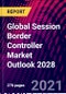 Global Session Border Controller Market Outlook 2028 - Product Thumbnail Image