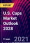 U.S. Caps Market Outlook 2028 - Product Thumbnail Image