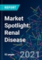 Market Spotlight: Renal Disease - Product Thumbnail Image
