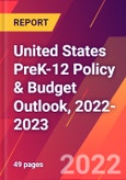 United States PreK-12 Policy & Budget Outlook, 2022-2023- Product Image