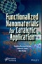 Functionalized Nanomaterials for Catalytic Application. Edition No. 1 - Product Image