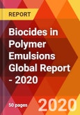 Biocides in Polymer Emulsions Global Report - 2020- Product Image