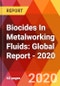 Biocides In Metalworking Fluids: Global Report - 2020 - Product Thumbnail Image
