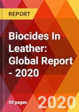 Biocides In Leather: Global Report - 2020- Product Image