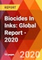 Biocides In Inks: Global Report - 2020 - Product Thumbnail Image