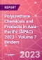 Polyurethane Chemicals and Products in Asia-Pacific (APAC) 2023 - Volume 7 Binders - Product Thumbnail Image