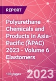 Polyurethane Chemicals and Products in Asia-Pacific (APAC) 2023 - Volume 6 Elastomers- Product Image