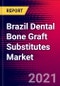 Brazil Dental Bone Graft Substitutes Market Analysis - COVID19 - 2021-2027 - MedSuite - Includes: Dental Bone Graft Substitute, Dental Barrier Membranes & Dental Growth Factor Devices - Product Thumbnail Image