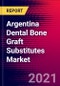 Argentina Dental Bone Graft Substitutes Market Analysis - COVID19 - 2021-2027 - MedSuite - Includes: Dental Bone Graft Substitute, Dental Barrier Membranes & Dental Growth Factor Devices - Product Thumbnail Image