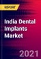 India Dental Implants Market Analysis - COVID19 - 2021-2027 - MedSuite - Includes: Dental Implants, Final Abutments & Surgical Guides - Product Thumbnail Image