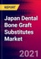 Japan Dental Bone Graft Substitutes Market Analysis - COVID19 - 2021-2027 - MedSuite - Includes: Dental Bone Graft Substitutes & Dental Barrier Membranes - Product Thumbnail Image