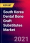 South Korea Dental Bone Graft Substitutes Market Analysis - COVID19 - 2021-2027 - MedSuite - Includes: Dental Bone Graft Substitutes & Dental Barrier Membranes - Product Thumbnail Image