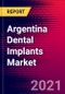 Argentina Dental Implants Market Analysis - COVID19 - 2021-2027 - MedSuite - Includes: Dental Implants, Final Abutments, Instrument Kits, Treatment Planning Software & Surgical Guides - Product Thumbnail Image