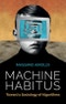 Machine Habitus. Toward a Sociology of Algorithms. Edition No. 1 - Product Thumbnail Image