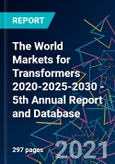 The World Markets for Transformers 2020-2025-2030 - 5th Annual Report and Database- Product Image