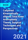 Calipered Kinematically aligned Total Knee Arthroplasty. Theory, Surgical Techniques and Perspectives- Product Image