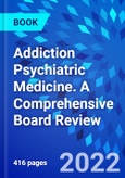 Addiction Psychiatric Medicine. A Comprehensive Board Review- Product Image