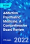 Addiction Psychiatric Medicine. A Comprehensive Board Review - Product Image