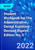 Student Workbook for The Administrative Dental Assistant - Revised Reprint. Edition No. 5- Product Image
