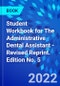 Student Workbook for The Administrative Dental Assistant - Revised Reprint. Edition No. 5 - Product Thumbnail Image