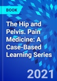 The Hip and Pelvis. Pain Medicine: A Case-Based Learning Series- Product Image