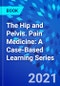 The Hip and Pelvis. Pain Medicine: A Case-Based Learning Series - Product Thumbnail Image