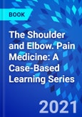 The Shoulder and Elbow. Pain Medicine: A Case-Based Learning Series- Product Image