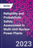 Reliability and Probabilistic Safety Assessment in Multi-Unit Nuclear Power Plants- Product Image