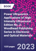 Power Ultrasonics. Applications of High-Intensity Ultrasound. Edition No. 2. Woodhead Publishing Series in Electronic and Optical Materials- Product Image