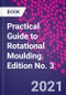 Practical Guide to Rotational Moulding. Edition No. 3 - Product Thumbnail Image