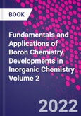 Fundamentals and Applications of Boron Chemistry. Developments in Inorganic Chemistry Volume 2- Product Image