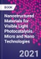 Nanostructured Materials for Visible Light Photocatalysis. Micro and Nano Technologies - Product Image