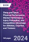 Sleep and Sport. Physical Performance, Mental Performance, Injury Prevention, and Competitive Advantage for Athletes, Coaches, and Trainers - Product Image