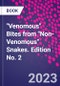 "Venomous" Bites from "Non-Venomous" Snakes. Edition No. 2 - Product Thumbnail Image