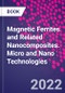 Magnetic Ferrites and Related Nanocomposites. Micro and Nano Technologies - Product Thumbnail Image