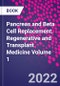 Pancreas and Beta Cell Replacement. Regenerative and Transplant Medicine Volume 1 - Product Thumbnail Image