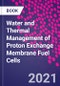 Water and Thermal Management of Proton Exchange Membrane Fuel Cells - Product Thumbnail Image