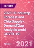 2021 IT Industry Forecast and Chip Supply-Demand Gap Analysis amid COVID-19- Product Image