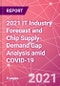 2021 IT Industry Forecast and Chip Supply-Demand Gap Analysis amid COVID-19 - Product Thumbnail Image