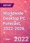 Worldwide Desktop PC Forecast, 2022-2026 - Product Image