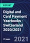 Digital and Card Payment Yearbooks - Switzerland 2020/2021 - Product Thumbnail Image