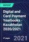 Digital and Card Payment Yearbooks - Kazakhstan 2020/2021 - Product Thumbnail Image