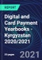 Digital and Card Payment Yearbooks - Kyrgyzstan 2020/2021 - Product Thumbnail Image