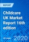 Childcare UK Market Report 16th edition - Product Thumbnail Image