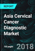 Asia Cervical Cancer Diagnostic Market, By Test Type (Pap smear, HPV DNA and VIA), Countries (Japan, Korea, Singapore, Malaysia, India, China, Thailand and Indonesia) & Forecast- Product Image