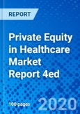 Private Equity in Healthcare Market Report 4ed- Product Image