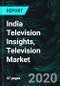 India Television Insights, Television Market 2017- 2021, Television Digital Connections, Advertising, Distribution, India Television - Broadcasting and Distribution - Product Thumbnail Image