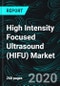 High Intensity Focused Ultrasound (HIFU) Market, Forecast by Application (Prostate Cancer, Neurological Disorder, Cosmetic Medicine, Uterine Fibroids), Company Analysis - Product Thumbnail Image